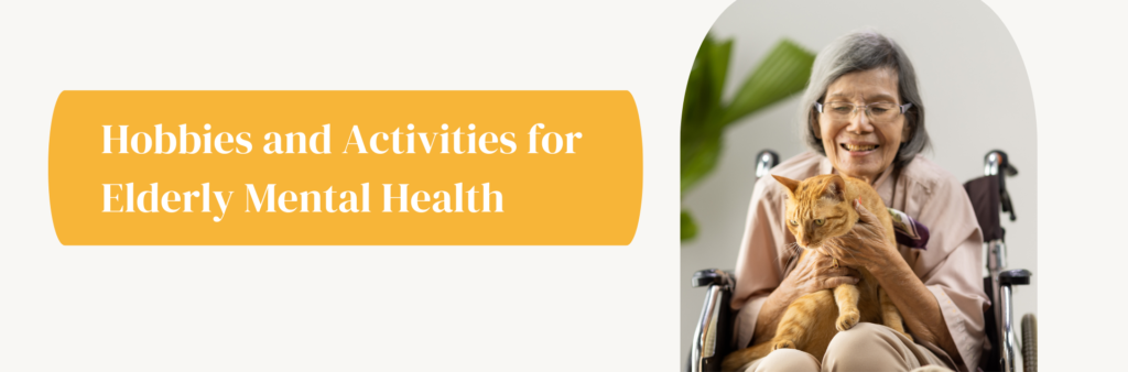 The benefits of hobbies and activities for elderly mental health